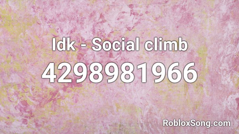 Idk - Social climb Roblox ID