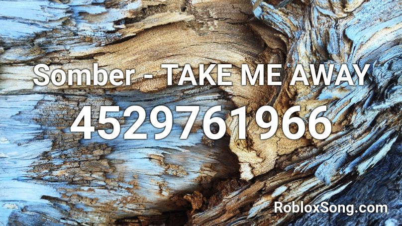 Somber Take Me Away Roblox Id Roblox Music Codes - take you dancing roblox id code