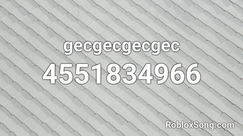 gecgecgecgec Roblox ID