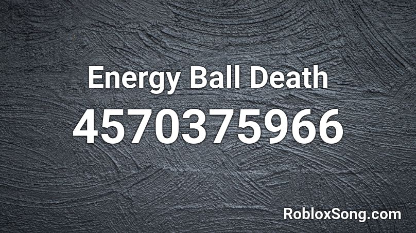 Energy Ball Death Roblox ID
