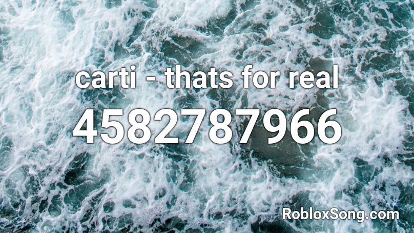 carti - thats for real Roblox ID