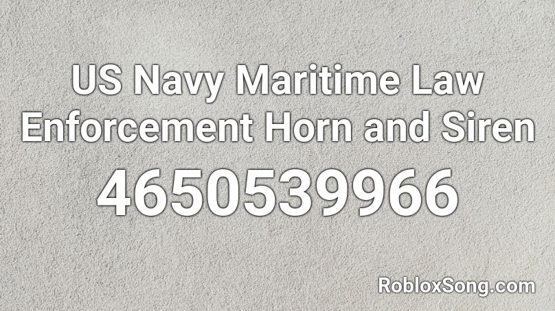 US Navy Maritime Law Enforcement Horn and Siren Roblox ID