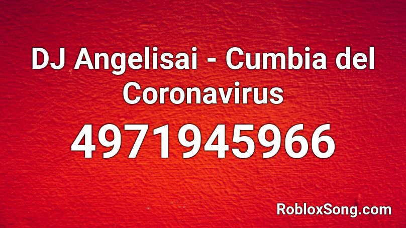 DJ Angelisai - Cumbia del Coronavirus Roblox ID