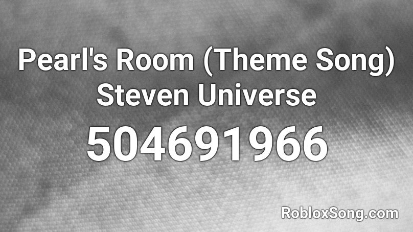 Pearl S Room Theme Song Steven Universe Roblox Id Roblox Music Codes - steven universe full theme song roblox id