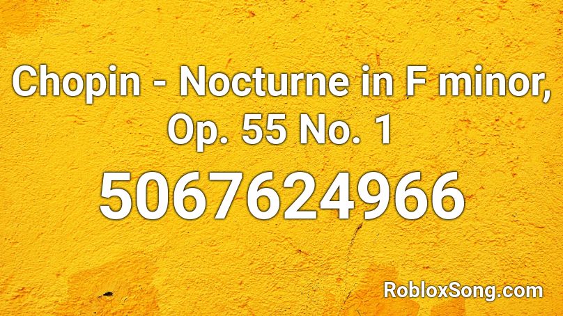 Chopin - Nocturne in F minor, Op. 55 No. 1 Roblox ID
