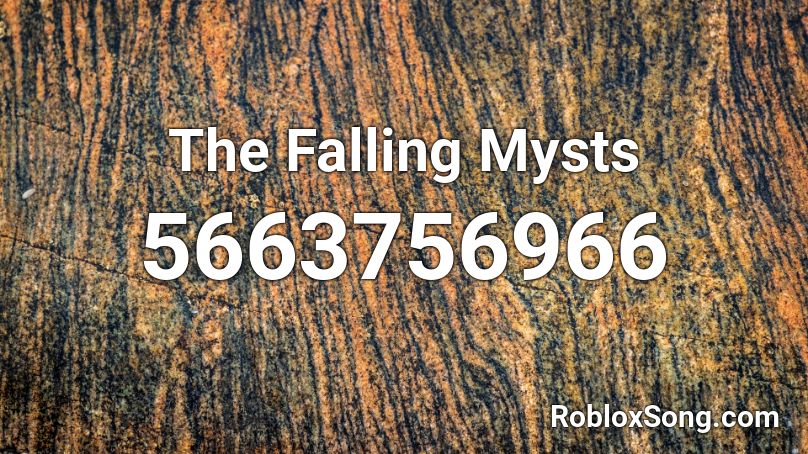 The Falling Mysts Roblox ID