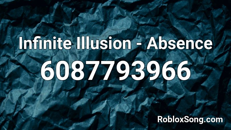 Infinite Illusion - Absence Roblox ID