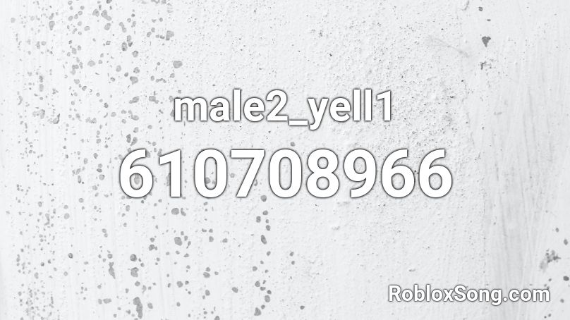 male2_yell1 Roblox ID