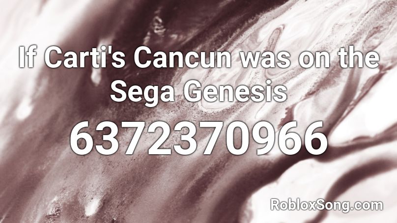 If Carti's Cancun was on the Sega Genesis Roblox ID