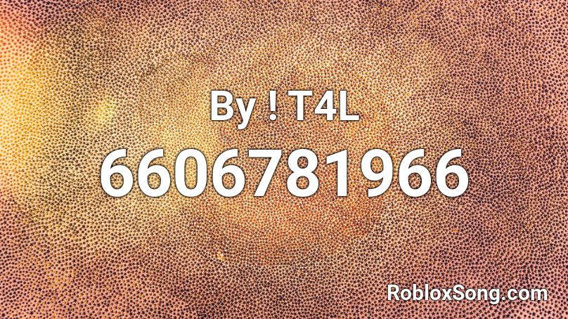 By ! T4L Roblox ID