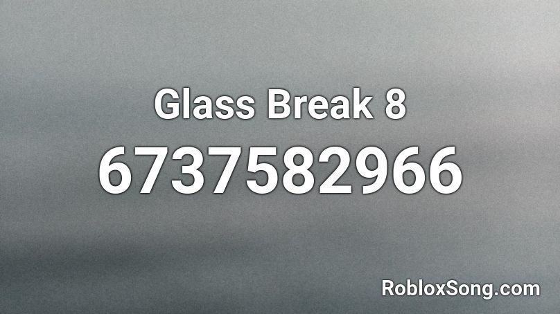 Glass Break 8 Roblox ID