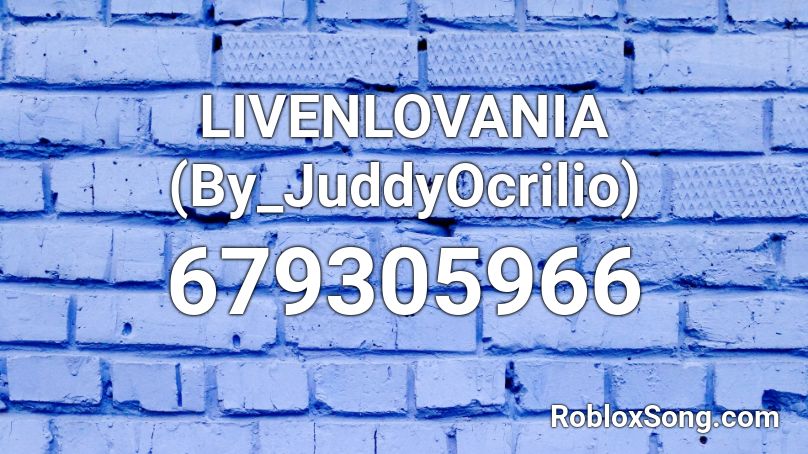 LIVENLOVANIA (By_JuddyOcrilio) Roblox ID