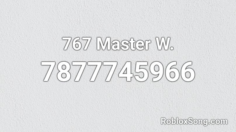 767 Master W. Roblox ID