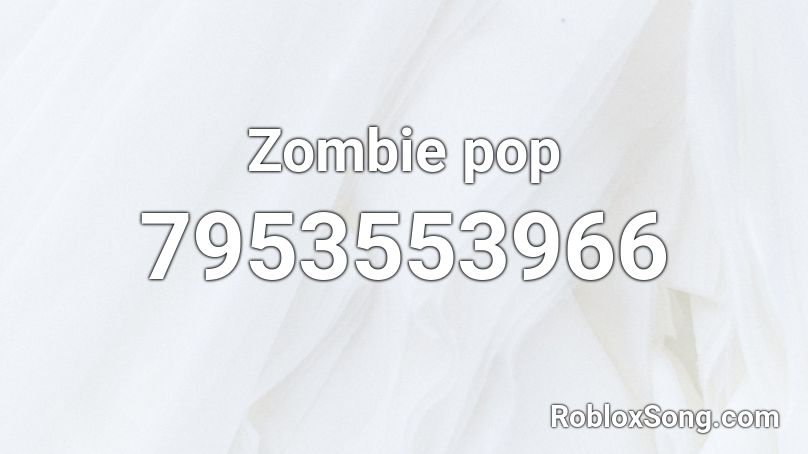 Zombie pop Roblox ID