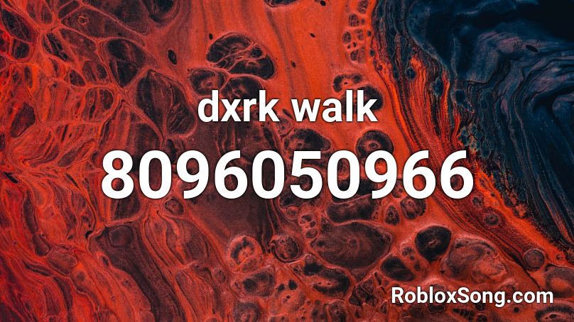 dxrk walk Roblox ID