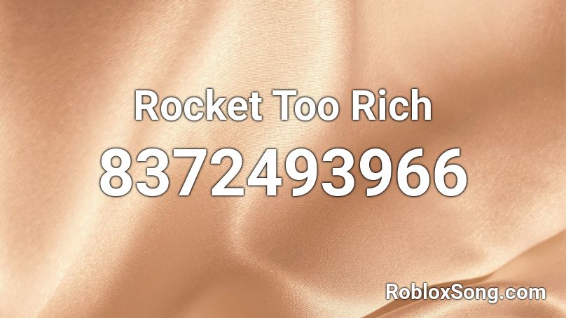 Rocket Too Rich Roblox ID