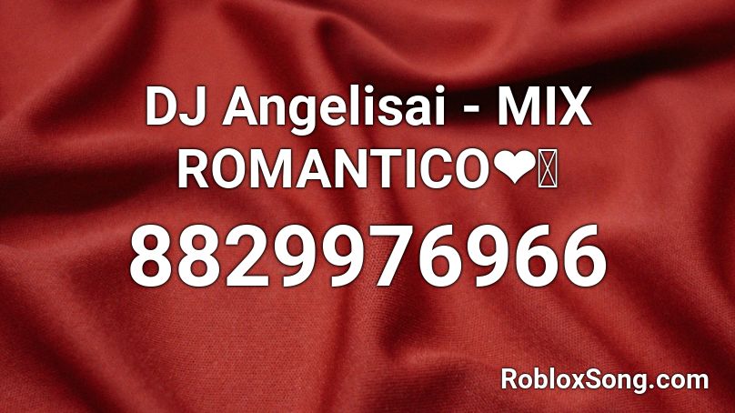 DJ Angelisai - MIX ROMANTICO❤️🌹 Roblox ID