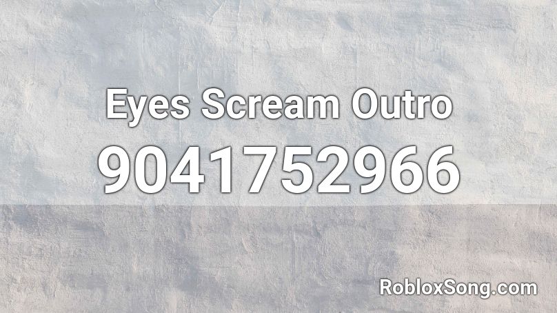 Eyes Scream Outro Roblox ID