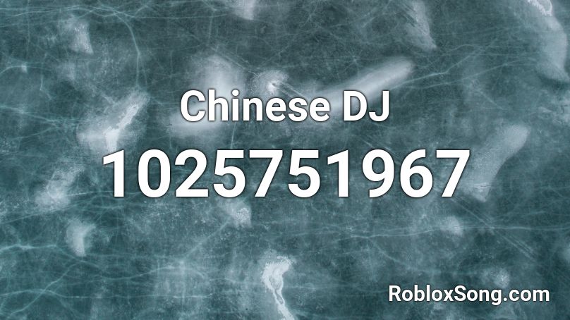 Chinese DJ Roblox ID