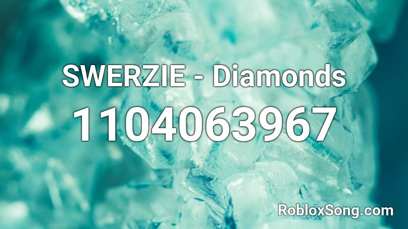SWERZIE - Diamonds  Roblox ID
