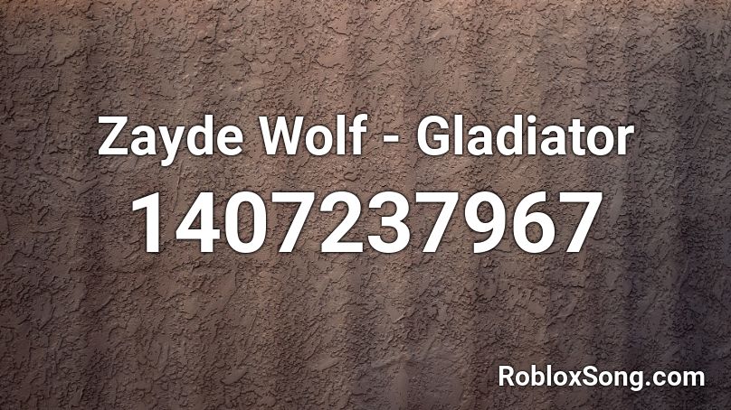 Zayde Wolf - Gladiator Roblox ID