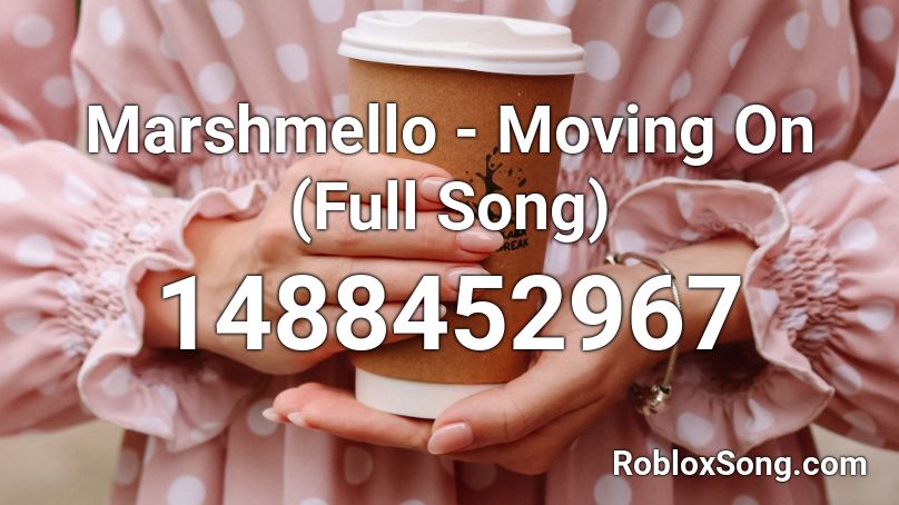 Marshmello - Moving On (Full Song) Roblox ID