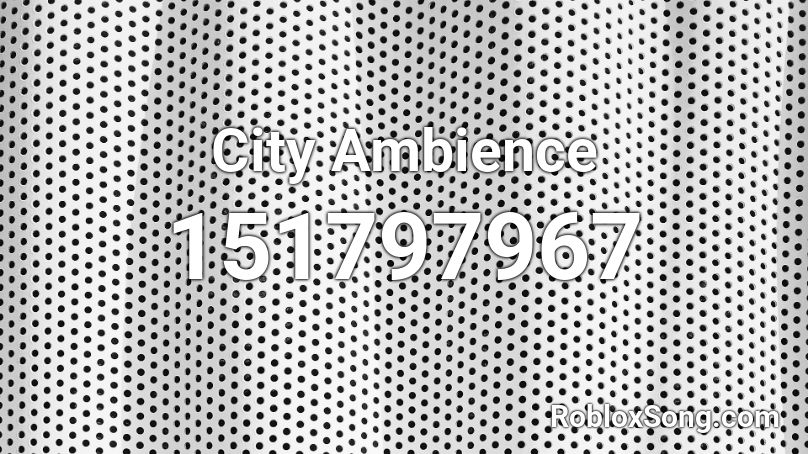 City Ambience Roblox ID