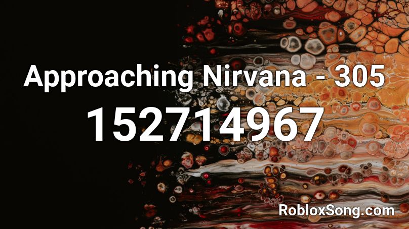 Approaching Nirvana - 305 Roblox ID