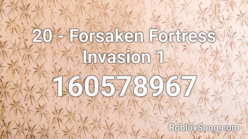 20 - Forsaken Fortress Invasion 1 Roblox ID