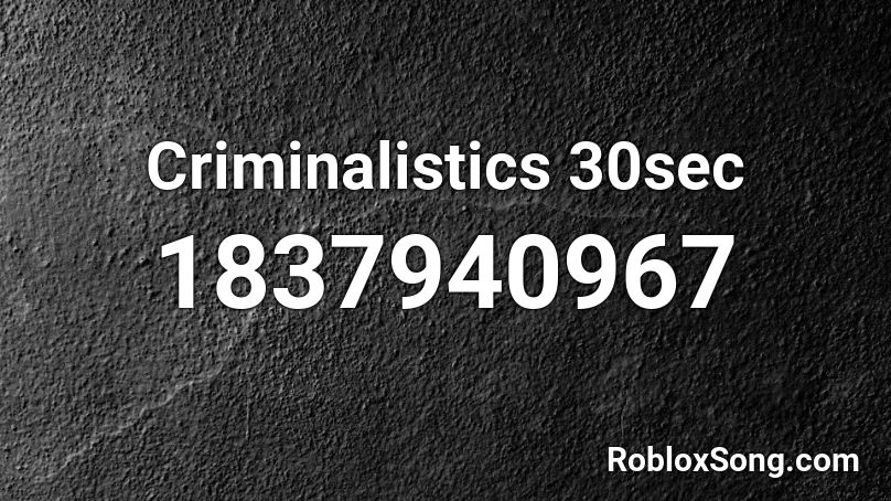 Criminalistics 30sec Roblox ID