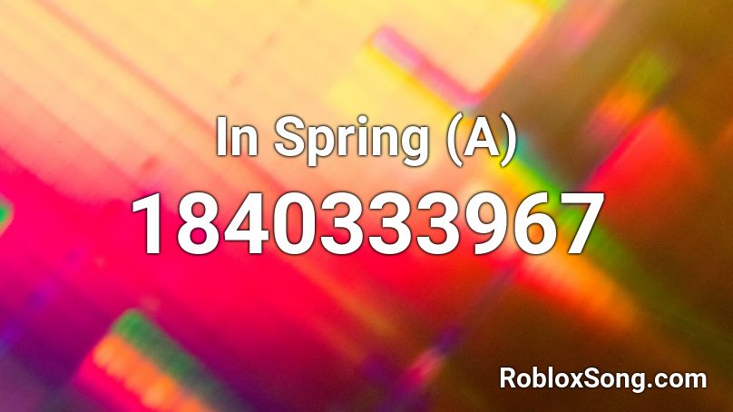 In Spring (A) Roblox ID