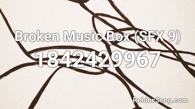 Broken Music Box (SFX 9) Roblox ID