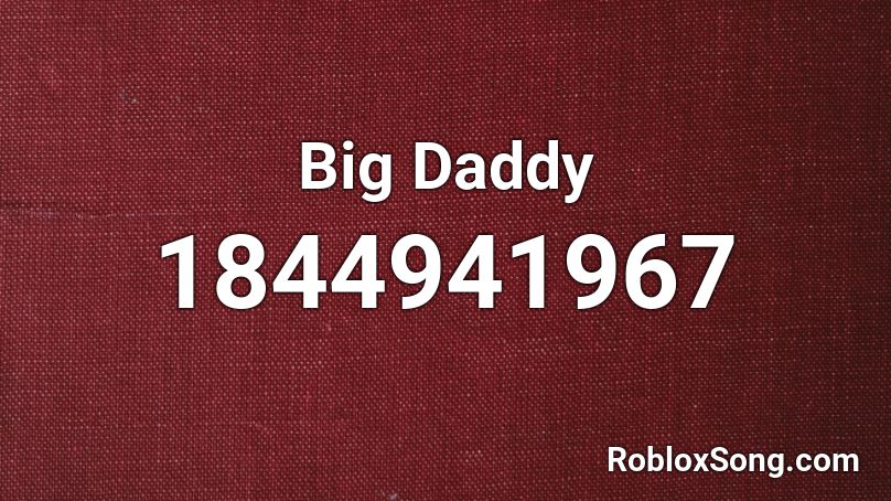 Big Daddy Roblox ID