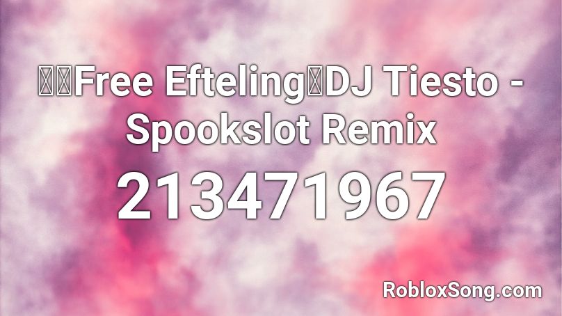🍄【Free Efteling】DJ Tiesto - Spookslot Remix Roblox ID