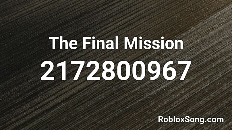The Final Mission Roblox ID