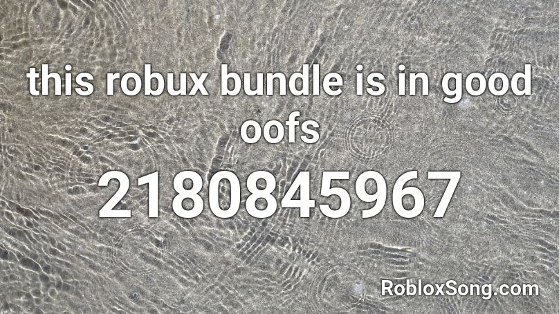 this robux bundle is in good oofs Roblox ID