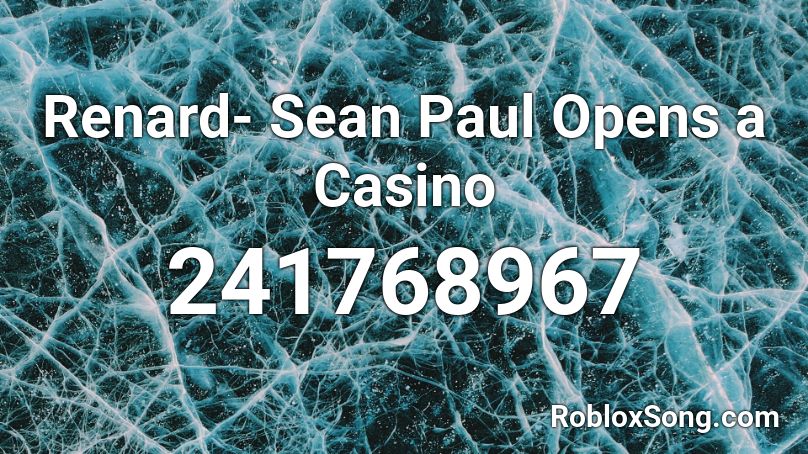 Renard- Sean Paul Opens a Casino Roblox ID