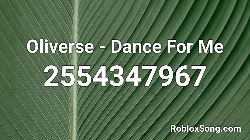 Oliverse - Dance For Me Roblox ID