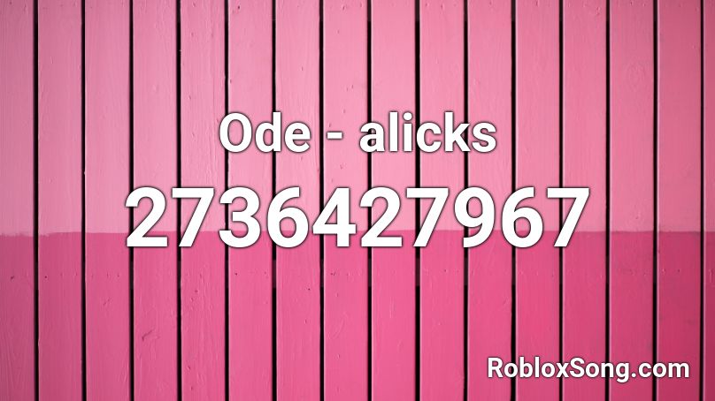 Ode - alicks Roblox ID
