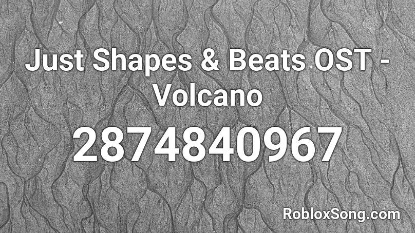 Just Shapes & Beats OST - Volcano Roblox ID