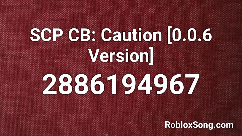 SCP CB: Caution [0.0.6 Version] Roblox ID