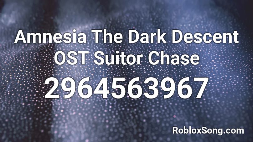 Amnesia The Dark Descent OST Suitor Chase Roblox ID