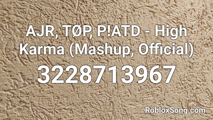 Ajr Top P Atd High Karma Mashup Official Roblox Id Roblox Music Codes - karma ajr roblox id code