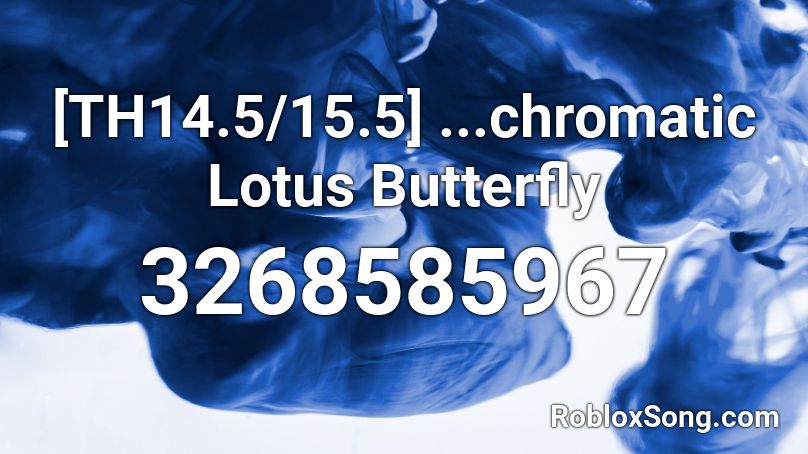 [TH14.5/15.5] ...chromatic Lotus Butterfly Roblox ID