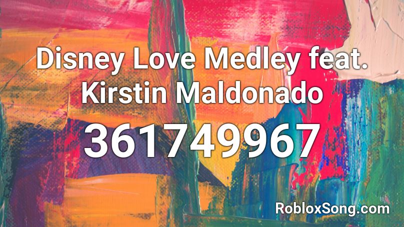 Disney Love Medley feat. Kirstin Maldonado Roblox ID