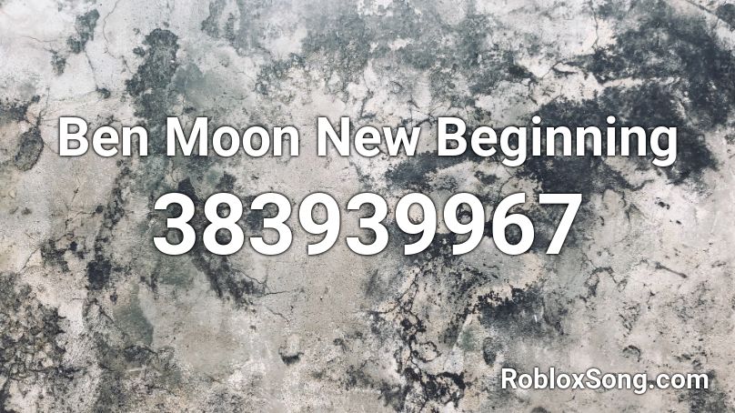 Ben Moon   New Beginning Roblox ID