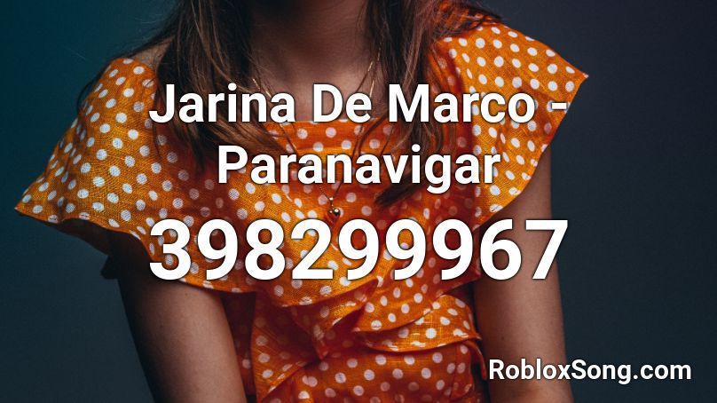 Jarina De Marco - Paranavigar Roblox ID