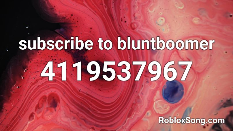 subscribe to bluntboomer Roblox ID
