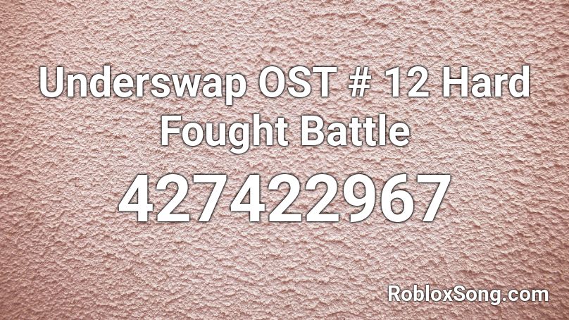 Underswap OST # 12 Hard Fought Battle Roblox ID