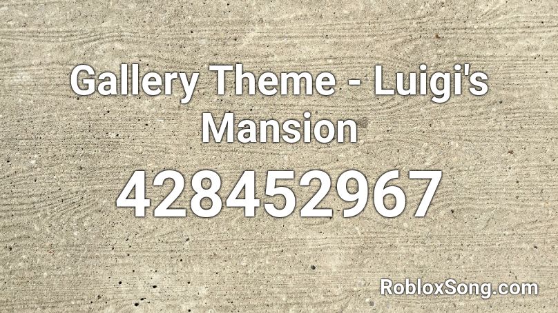 Gallery Theme - Luigi's Mansion Roblox ID